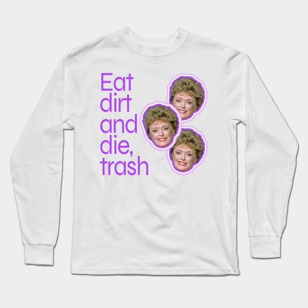 Blanche Has Dismissed You, Trash Long Sleeve T-Shirt by Xanaduriffic